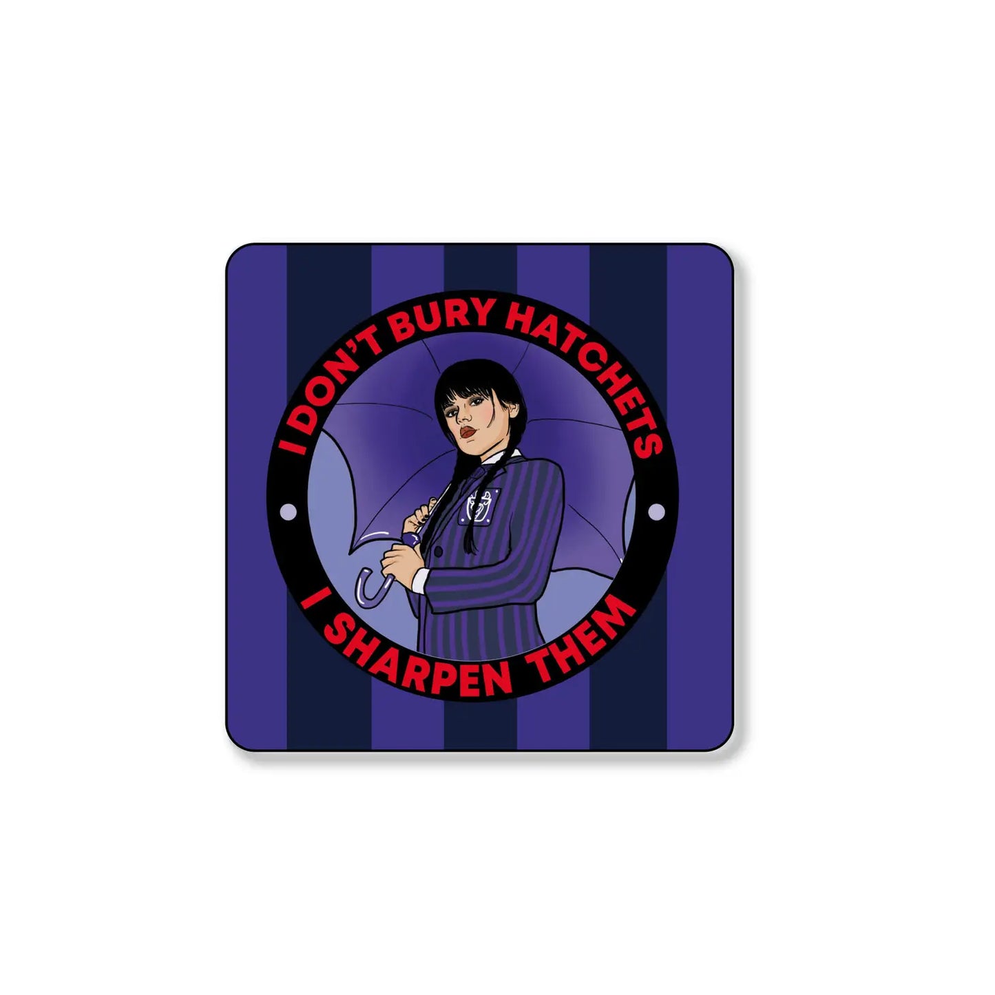 Wednesday I Don't Bury Hatchets Square Coaster